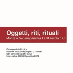 Non Perdere Oggetti, riti, rituali. Morire a Septempeda tra I e III secolo d.C.
