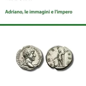 Solo Oggi Adriano, le immagini e l‘impero