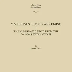 Novità Materials from Karkemish. Vol. 1 The numismatic finds from the 2011-2024 excavations