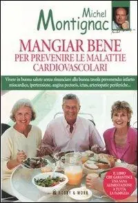 Ultimissimo Modello Mangiar bene per prevenire le malattie cardiovascolari