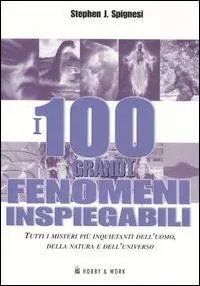 Popolare I 100 grandi fenomeni inspiegabili