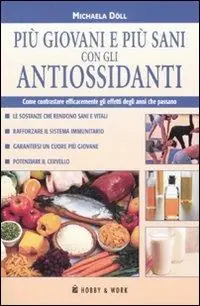 Più giovani e più sani con gli antiossidanti Economico