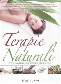 Reso Gratuito Terapie naturali. Guida completa alla medicina alternativa