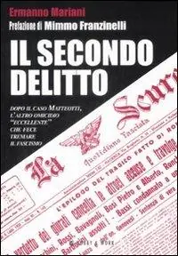 Il secondo delitto. Dopo il caso Matteotti, l‘altro omicidio «eccellente» che fece tremare il fascismo Offerta