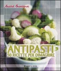 Compra Oggi Stesso Antipasti. 50 ricette per dimagrire