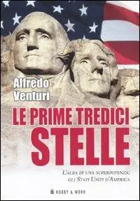 Promozione Esclusiva Le prime tredici stelle. L‘alba di una superpotenza gli Stati Uniti d‘America