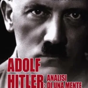 Adolf Hitler analisi di una mente criminale Offerta Speciale