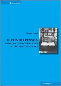 Fondo Pessoa. Problemi metodologici e criteri d‘edizione Nuovo Arrivo