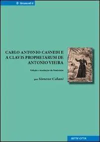 Carlo Antonio Casnedi e a Clavis prophetarum de Antonio Vieira. Ediz. italiana e portoghese Compra Adesso