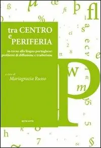 Tra centro e periferia. In-torno alla lingua portoghese problemi di diffusione e traduzione Ultima Occasione