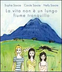 A Buon Prezzo La vita non è un lungo fiume tranquillo. Ediz. illustrata