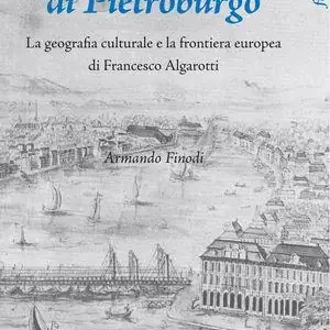 Consegna Rapida La finestra di Pietroburgo. La geografia culturale e la frontiera europea di Francesco Algarotti