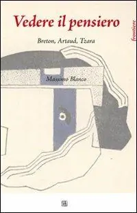 Scelto Dai Clienti Vedere il pensiero. Breton, Artaud, Tzara