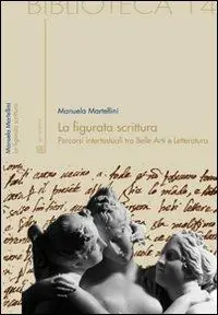La figurata scrittura. Percorsi intertestuali tra belle arti e letteratura Subito Disponibile