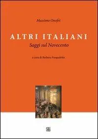 Altri italiani. Saggi sul Novecento Prezzo Scontato