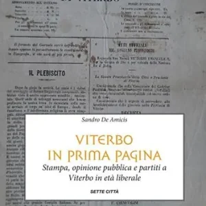 Viterbo in prima pagina. Stampa, opinione pubblica e partiti a Viterbo in età liberale Offerta