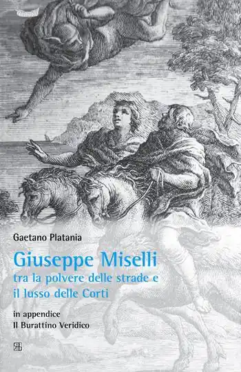 Giuseppe Miselli. Tra la polvere delle strade e il lusso delle corti. In appendice Il burattino Veridica Popolare