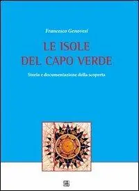 Le isole del Capo Verde. Storia e documentazione della scoperta Offerta Limitata