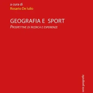Geografia e sport. Prospettive di ricerca e esperienze Compra Online