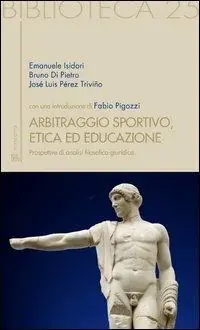 Nuova Collezione Arbitraggio sportivo, etica ed educazione. Prospettive di analisi filosofico-giuridica