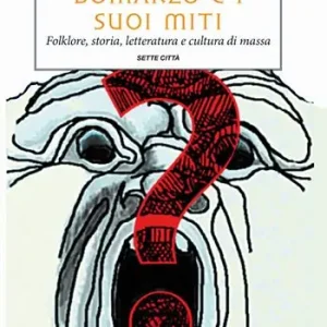 Super Prezzo Bomarzo e i suoi miti. Folklore, storia, letteratura e cultura di massa