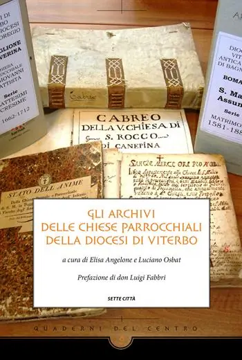 Gli archivi delle chiese parrocchiali della diocesi di Viterbo Spedito Oggi