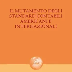 Il mutamento degli standard contabili americani e internazionali Affare