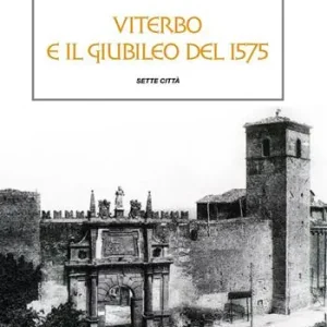 Viterbo e il giubileo del 1575 Direttamente Dal Produttore