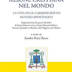Ultima Occasione Diplomazia e azione cristiana nel mondo. La vita di S. E. Carmine Rocco nunzio apostolico