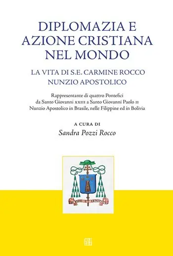 Ultima Occasione Diplomazia e azione cristiana nel mondo. La vita di S. E. Carmine Rocco nunzio apostolico