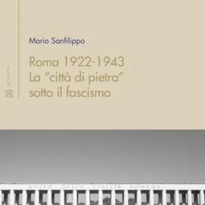 Roma 1922-1943. La città di pietra sotto il fascismo Direttamente Dal Produttore