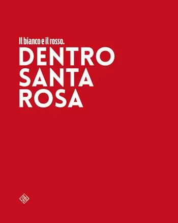 Solo Oggi Il bianco e il rosso. Dentro Santa Rosa