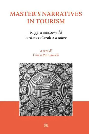 Prezzo Scontato Master‘s narratives in tourism. Rappresentazioni del turismo culturale e creativo