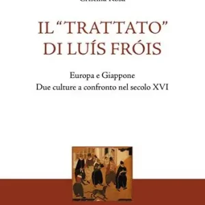 Il «Trattato» di Luís Fróis. Europa e Giappone. Due culture a confronto nel secolo XVI A Buon Prezzo