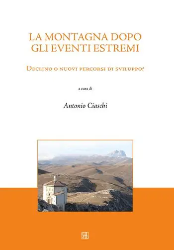 La montagna dopo gli eventi estremi. Declino o nuovi percorsi di sviluppo? Nuovo Arrivo