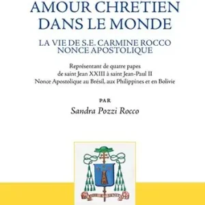Diplomatie et amour chretien dans le monde. La vie de S.E. Carmine Rocco nonce apostolique Esclusivo