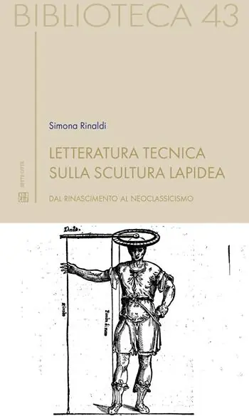 Letteratura tecnica sulla scultura lapidea. Dal Rinascimento al Neoclassicismo Direttamente Dal Produttore