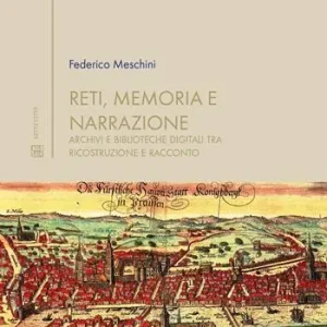 Acquista Ora Reti, memoria e narrazione. Archivi e biblioteche digitali tra ricostruzione e racconto