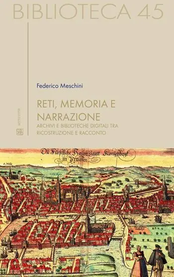 Acquista Ora Reti, memoria e narrazione. Archivi e biblioteche digitali tra ricostruzione e racconto