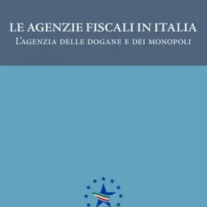 Ultima Occasione Le agenzie fiscali in Italia. L‘agenzia delle dogane e dei monopoli
