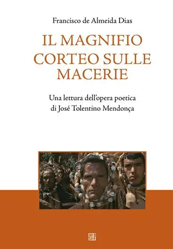 Il magnifico corteo sulle macerie. Una lettura dell‘opera poetica di José Tolentino Mendonça Di Tendenza