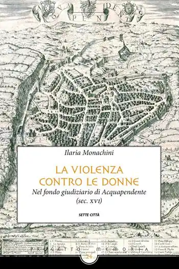 La violenza contro le donne nel fondo giudiziario di Acquapendente (sec. XVI) Offerta Speciale