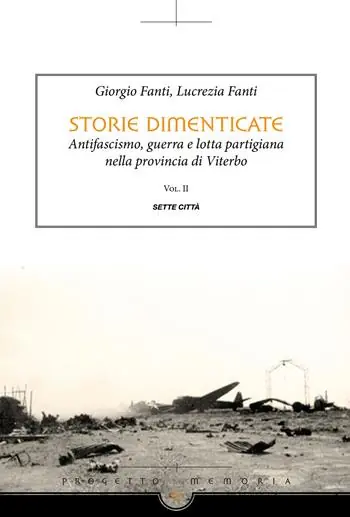 Di Tendenza Storie dimenticate. Antifascismo, guerra e lotta partigiana nella provincia di Viterbo. Vol. 2