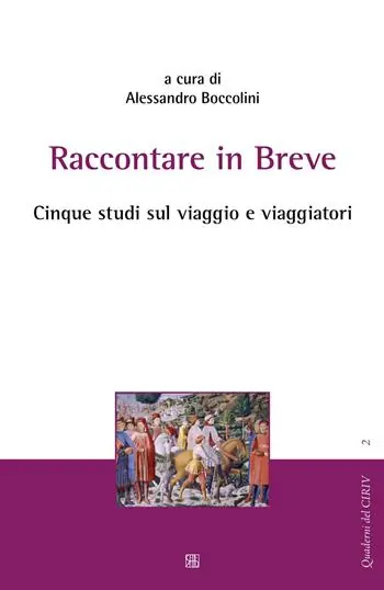 Raccontare in breve. Cinque studi sul viaggio e viaggiatori Prezzo Conveniente