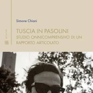 Offerta Lampo Tuscia in Pasolini. Studio onnicomprensivo di un rapporto articolato