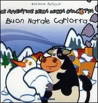 Quantità Limitata Carlotta e il Natale. Le avventure della mucca Carlotta