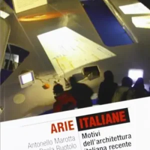 Arie italiane. Motivi dell‘archiettura italiana recente Subito Disponibile