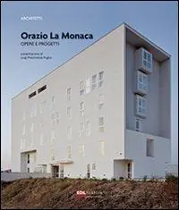 Di Tendenza Orazio La Monaca. Opere e progetti. Ediz. illustrata