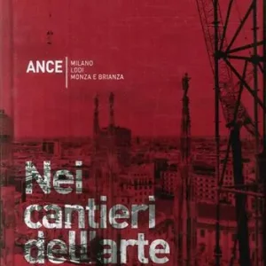 Nei cantieri dell‘arte. Milano Lodi Monza e Brianza Saldi