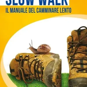 Soddisfatti O Rimborsati Slow walk. Il manuale del camminare lento